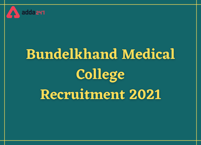 Bundelkhand Medical College Recruitment 2021: Apply For 98 Vacancies_30.1