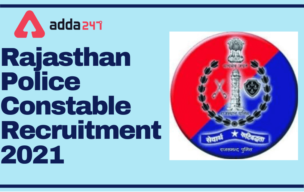 Rajasthan Police Constable Recruitment 2021, Last Date To Apply Online_30.1