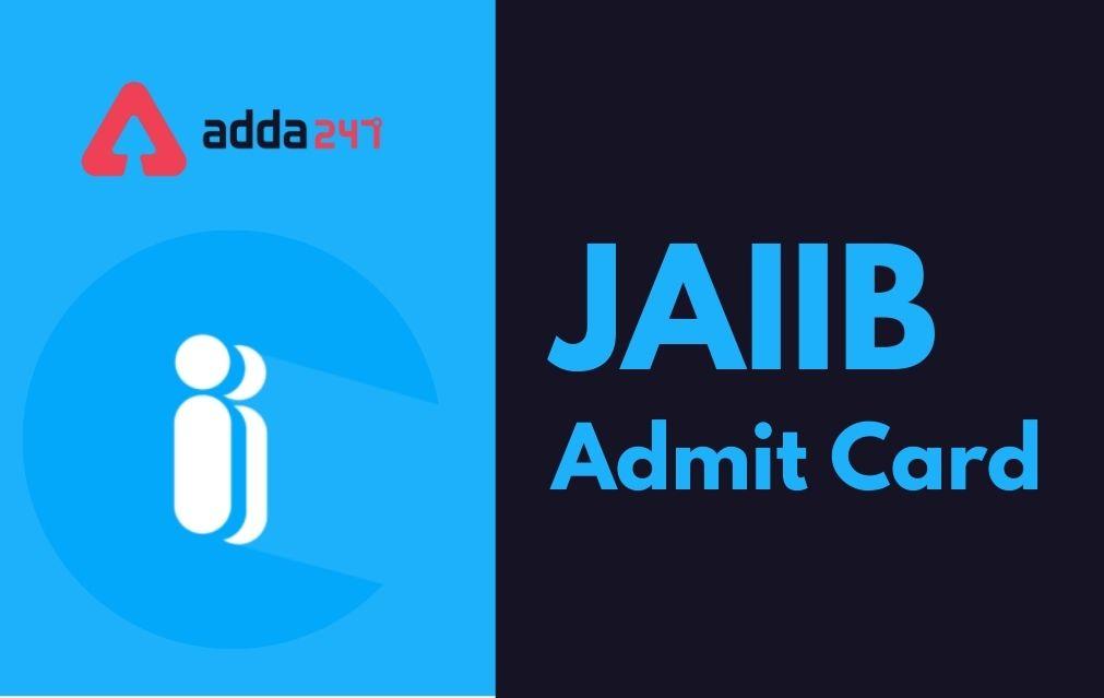 JAIIB Admit Card 2022 Out, Download Call Letter_30.1