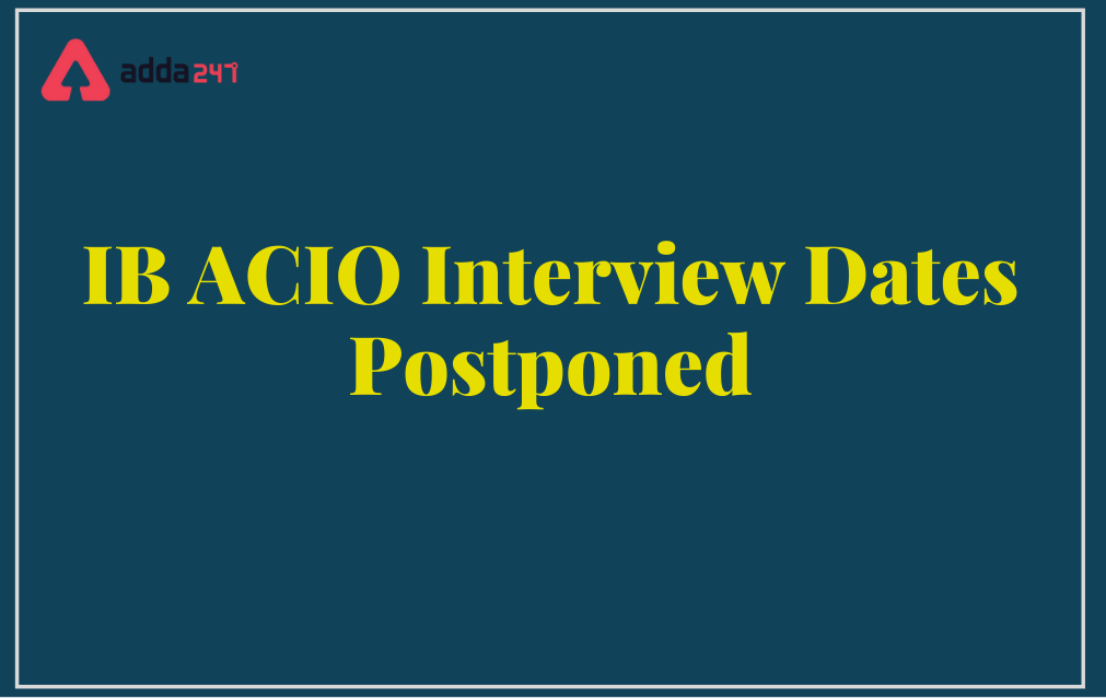 IB ACIO Interview Postponed 2021-22, Official Notice_30.1