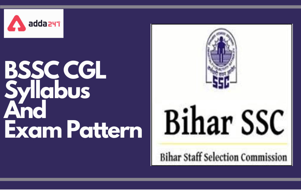 BSSC CGL Syllabus & Exam Pattern 2022 For Prelims, Mains