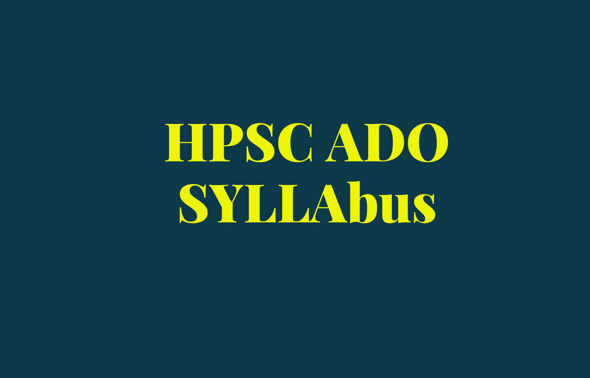 HPSC ADO Syllabus 2022, Detailed Exam Pattern & Syllabus_30.1