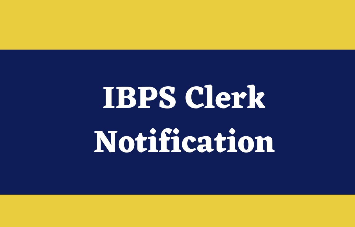 IBPS Clerk Notification 2022 PDF Out for 6035 Posts, Downlaod Official PDF_30.1