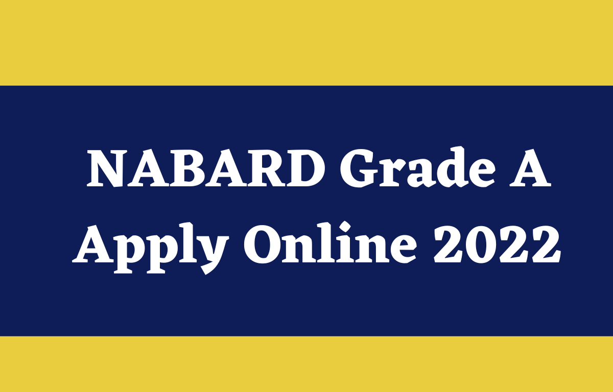 NABARD Grade A Apply Online 2022, Registration Starts_30.1
