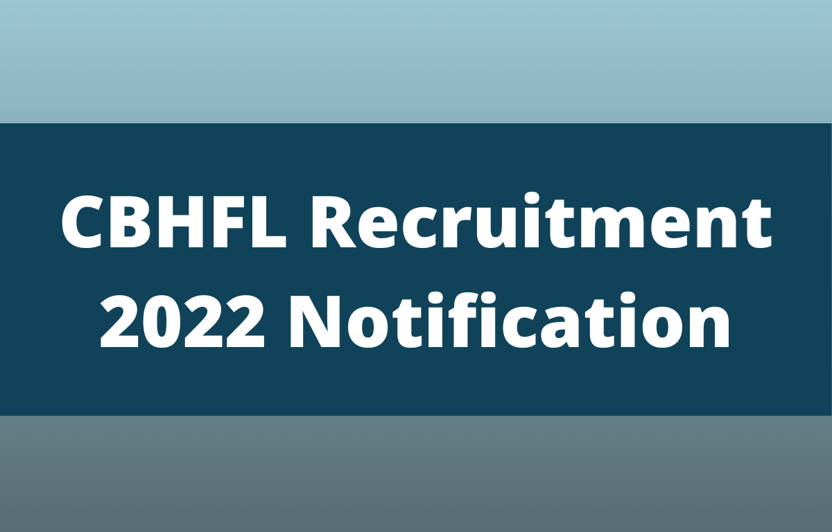 CBHFL Recruitment 2022 Last Date to Apply for 45 Vacancy_30.1