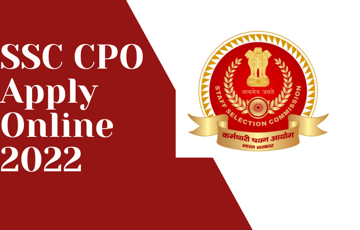 SSC CPO Apply Online 2022, Last Date to Apply Online_30.1