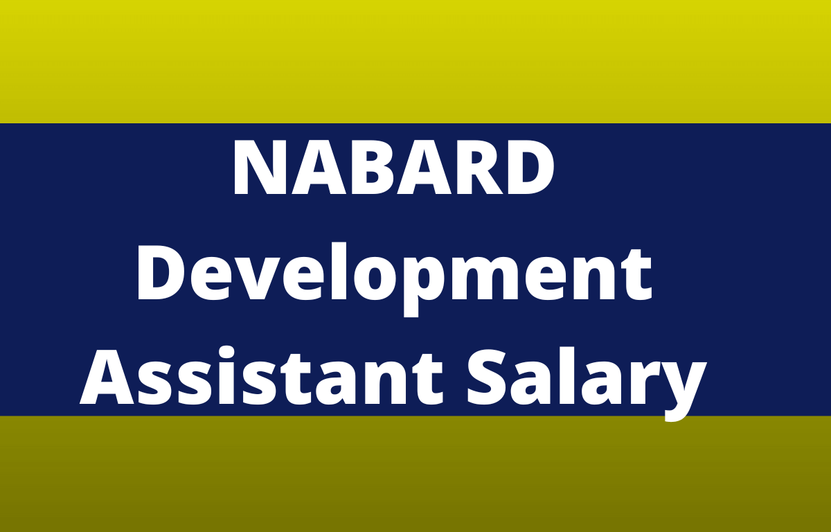 NABARD Development Assistant Salary 2022, Pay Scale, Job Profile, Allowances & Benefits_30.1