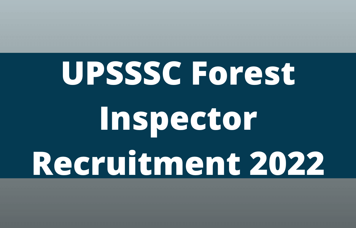 UPSSSC Forest Inspector Recruitment 2022 Notification Out for 701 Van Daroga Posts_30.1