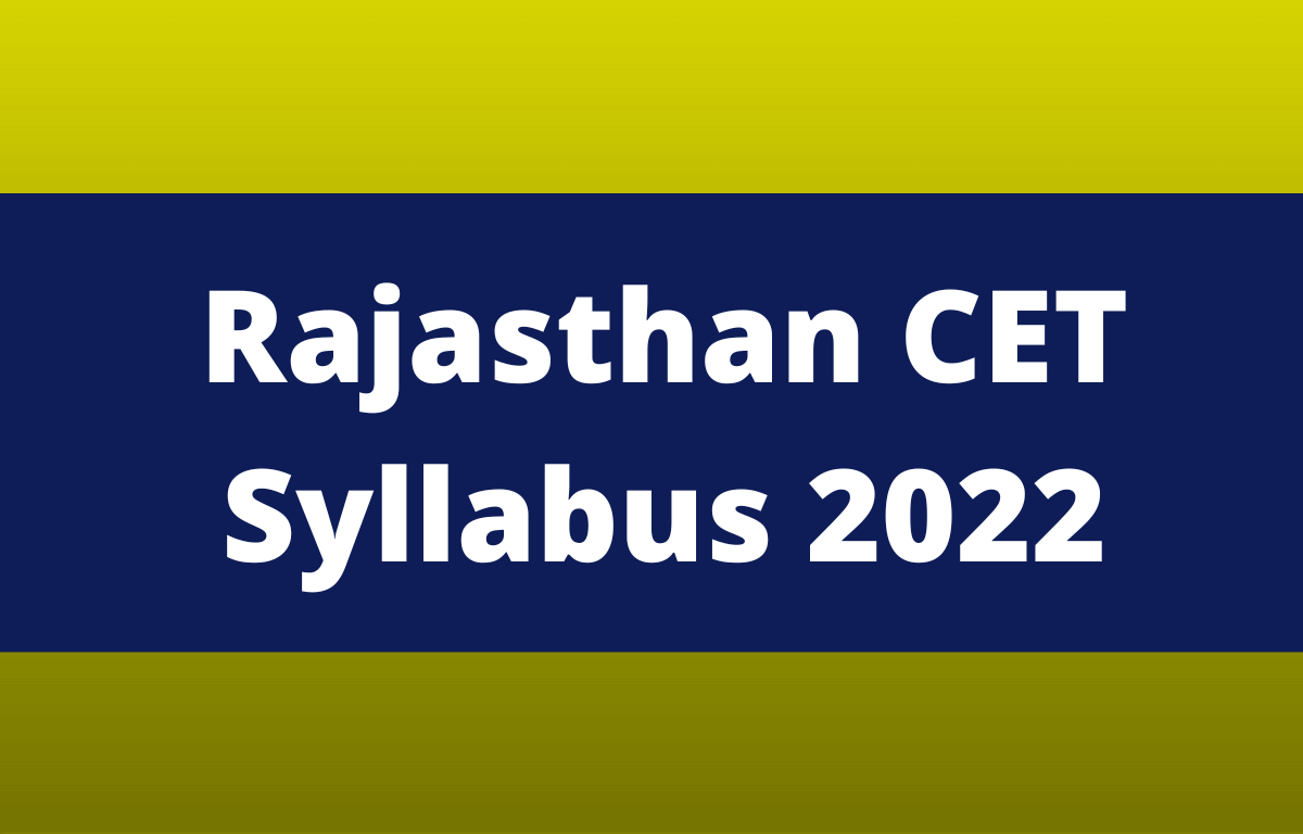 Rajasthan CET Syllabus 2022, Detailed Exam Pattern & Syllabus_30.1