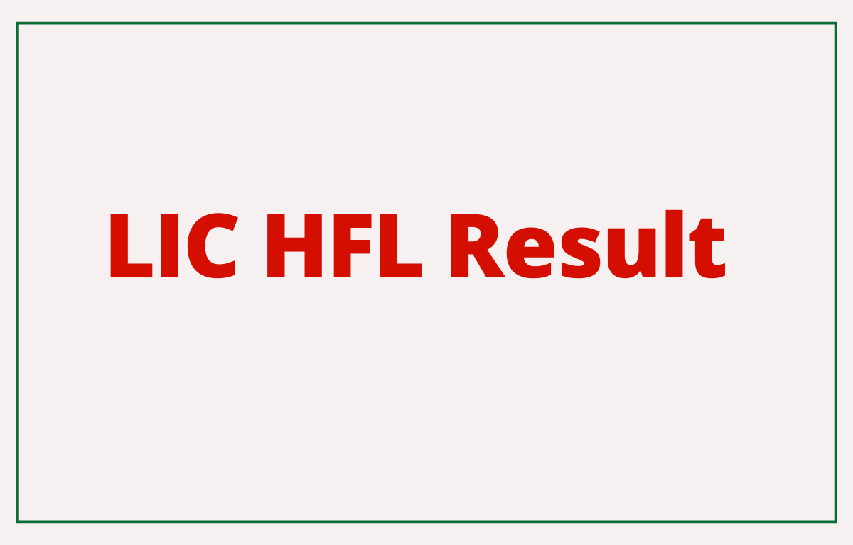 LIC HFL Result 2022 Out, Download PDF_30.1