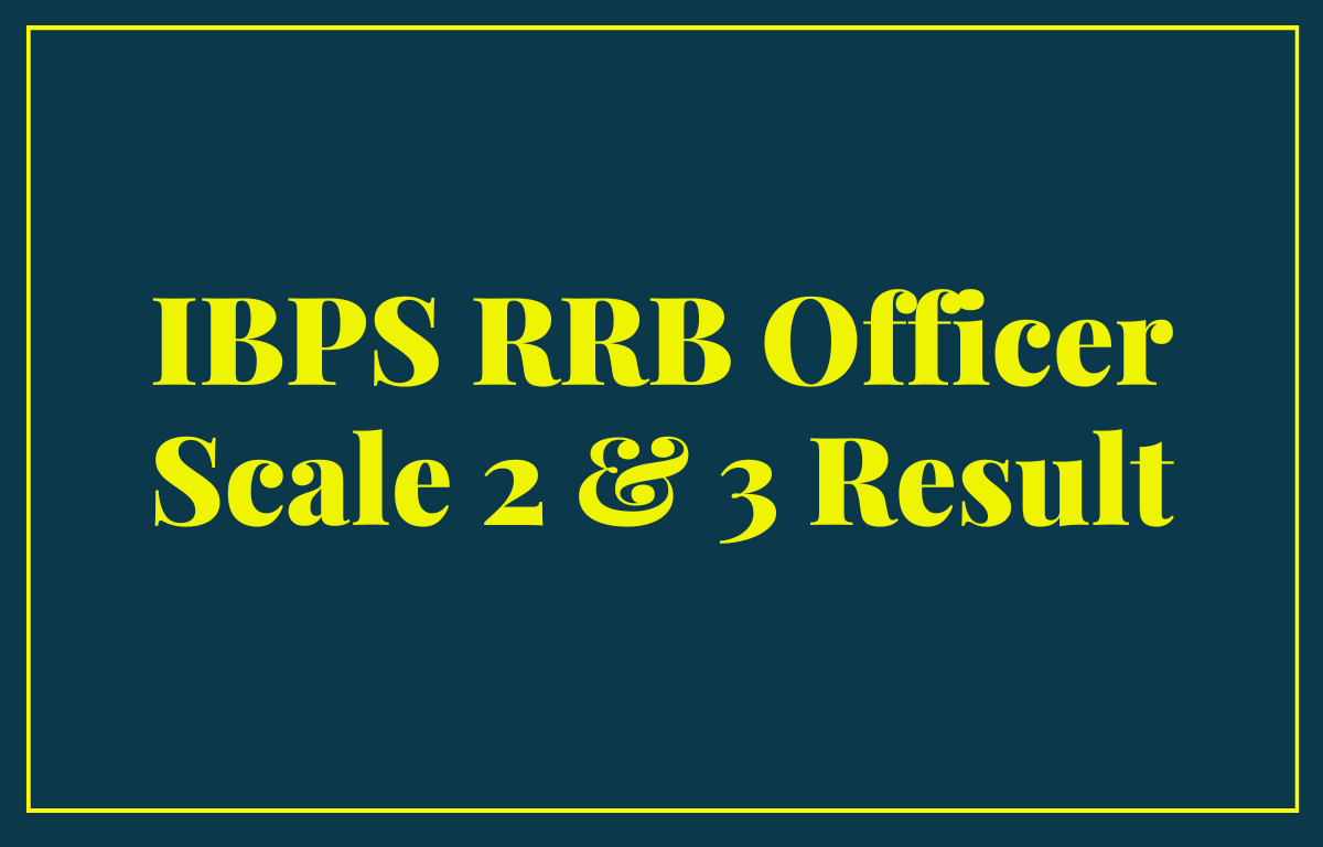 IBPS RRB Officer Scale 2 & 3 Result 2022 Out_30.1