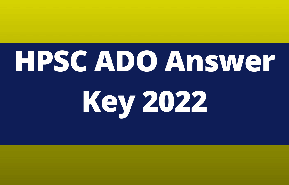 HPSC ADO Answer Key 2022 Out, Response Sheet Link_30.1