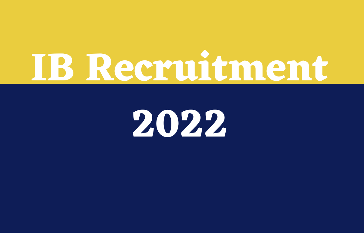 IB Recruitment 2022 Notification Out for 1671 SA & MTS Vacancies_30.1
