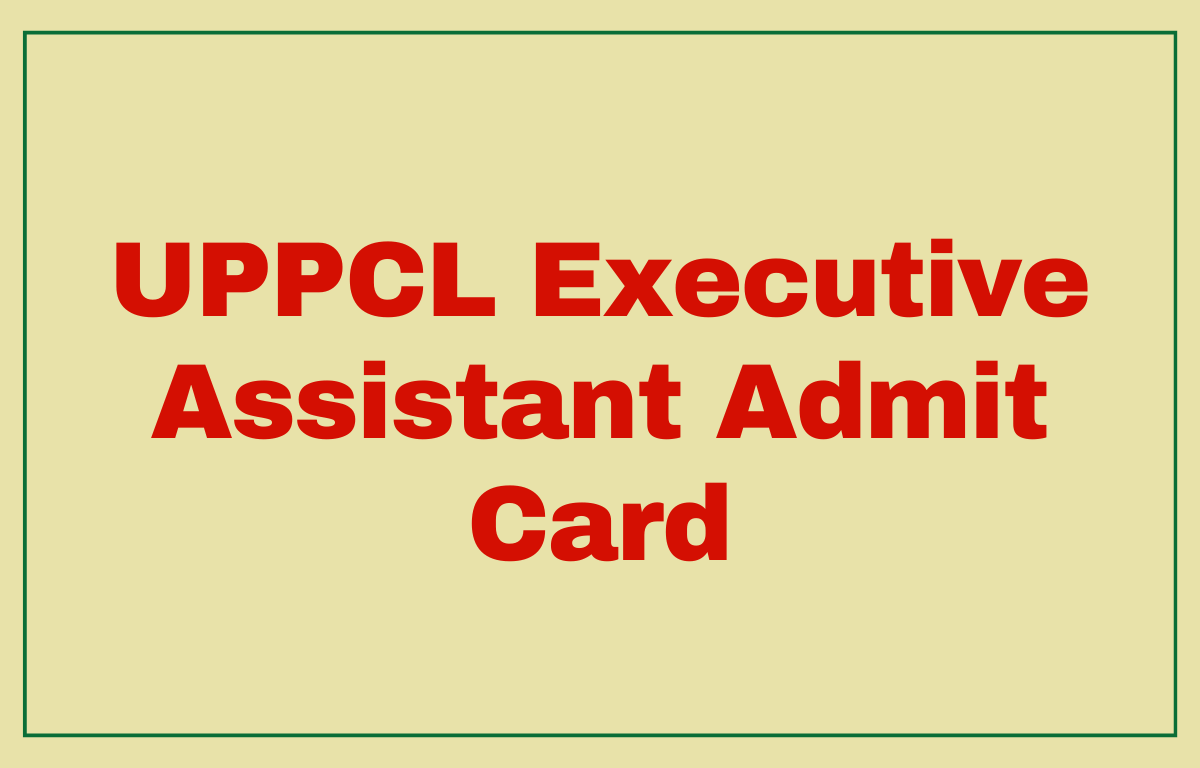 UPPCL Executive Assistant Admit Card 2022 Out, Download Link_30.1