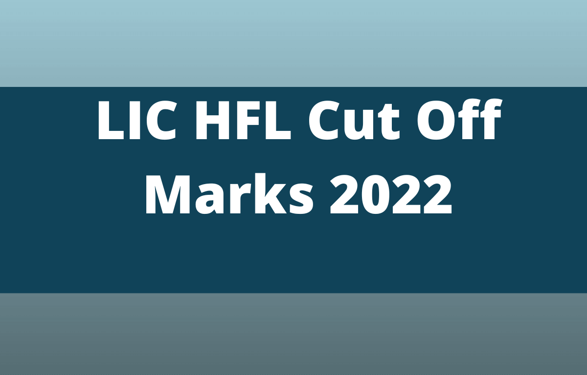 LIC HFL Cut Off Marks 2022 for SC, ST, OBC & GEN Category_30.1