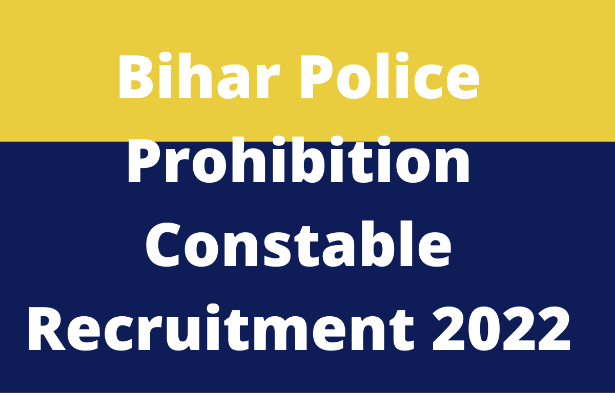 Bihar Police Prohibition Constable Recruitment 2022 for 689 Posts_30.1