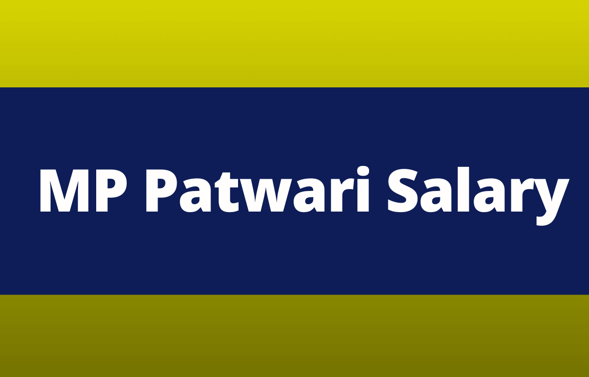 MP Patwari Salary 2022, Pay Scale, Job Profile, Allowances & Benefits_30.1