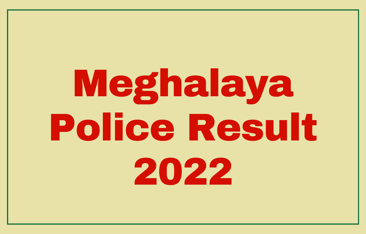 Meghalaya Police Result 2022 Out, Direct Download Link_30.1