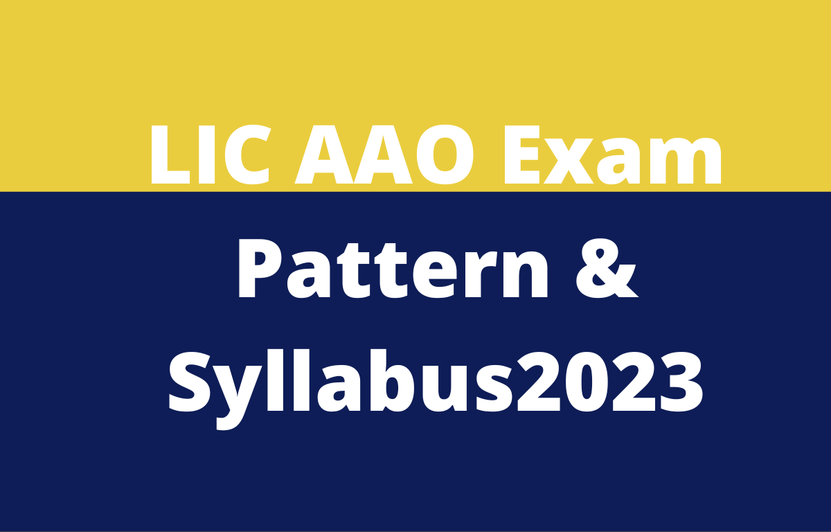 LIC AAO Syllabus and Exam Pattern 2023 for Prelims and Mains_30.1