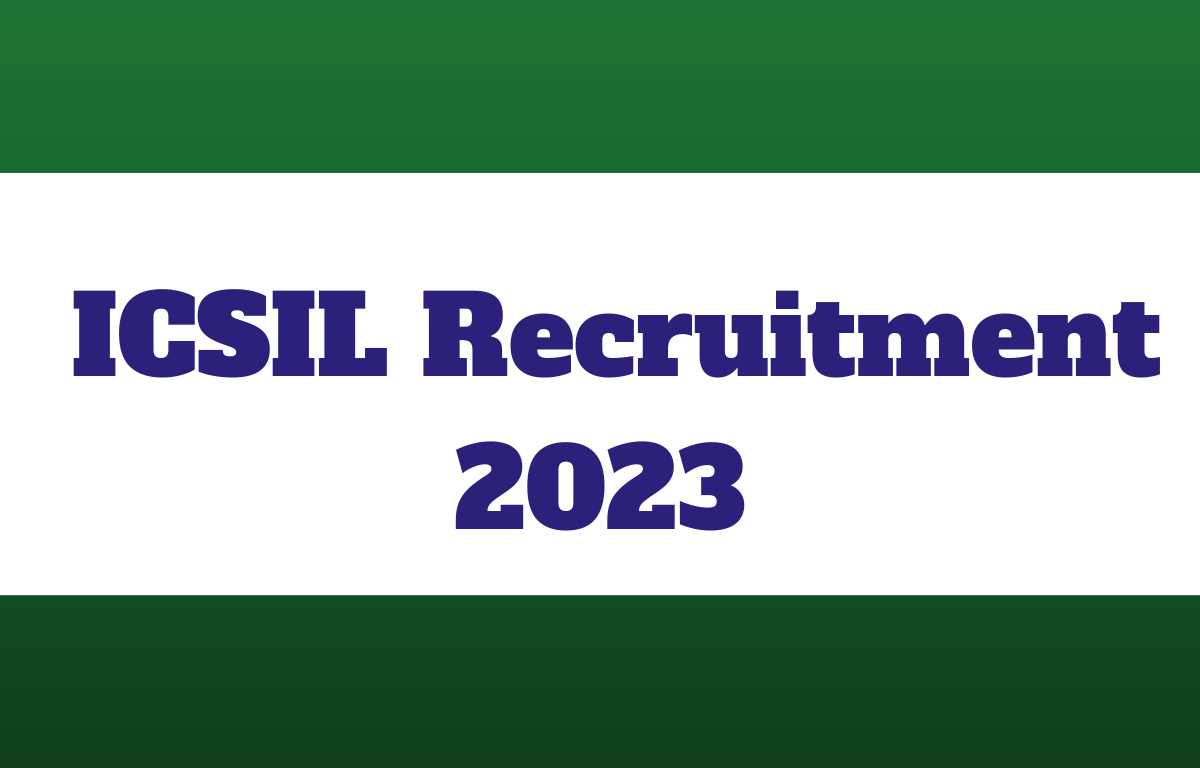 ICSIL Recruitment 2023, Last Date to Apply for 586 Vacancies_30.1