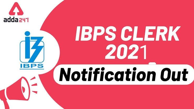 IBPS Clerk 2021 Notification (OUT), Online Form, Exam Date_30.1