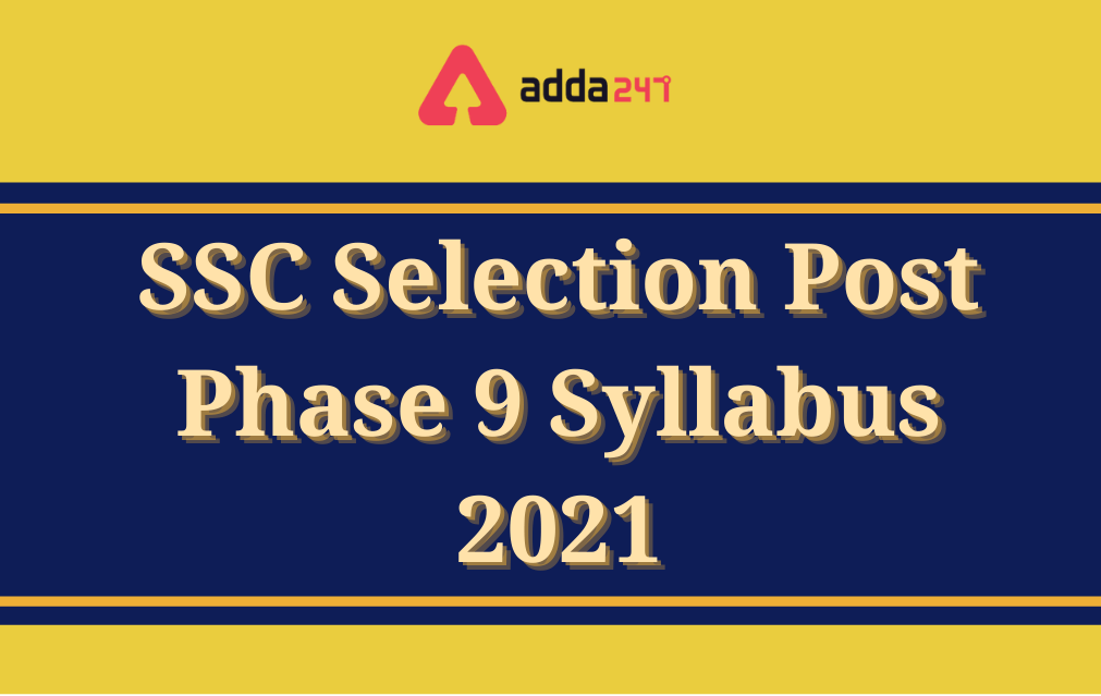 SSC Selection Post Phase 9 syllabus 2021, Download Detailed Syllabus PDF_30.1