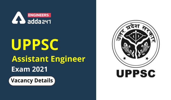 UPPSC AE Vacancy 2021, Checkout Detailed Branch-wise Vacancies |_30.1