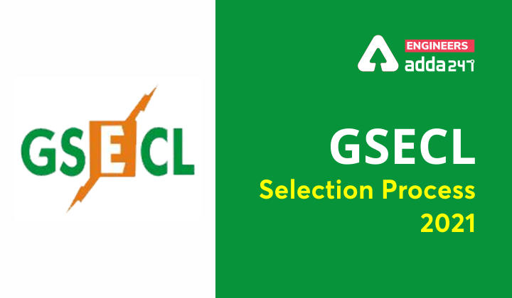 GSECL Selection Process 2021, Checkout Details Now |_30.1