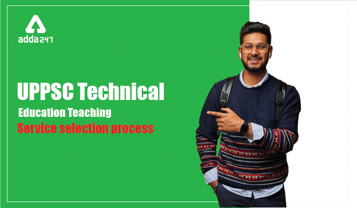 UPPSC Technical Lecturer Selection Process 2021, Check Now! |_30.1