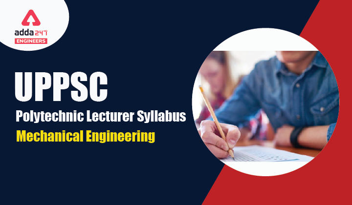 UPPSC Technical Lecturer Syllabus Mechanical Engineering 2021, Check Now |_30.1