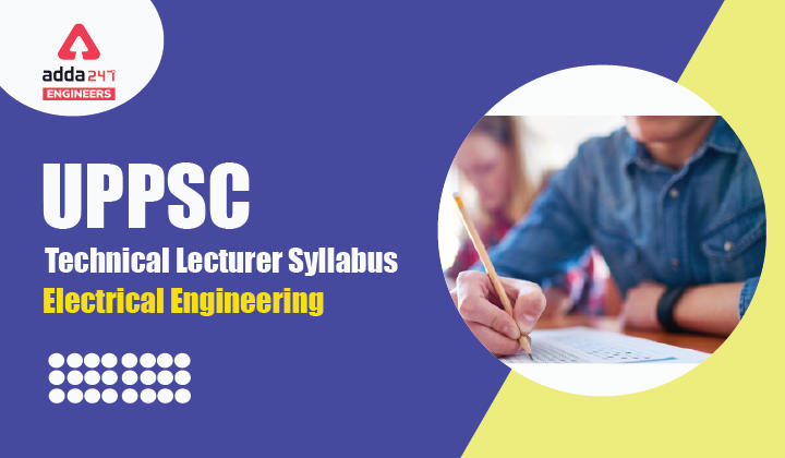 UPPSC Technical Lecturer Syllabus Electrical Engineering 2021, Check Now |_30.1