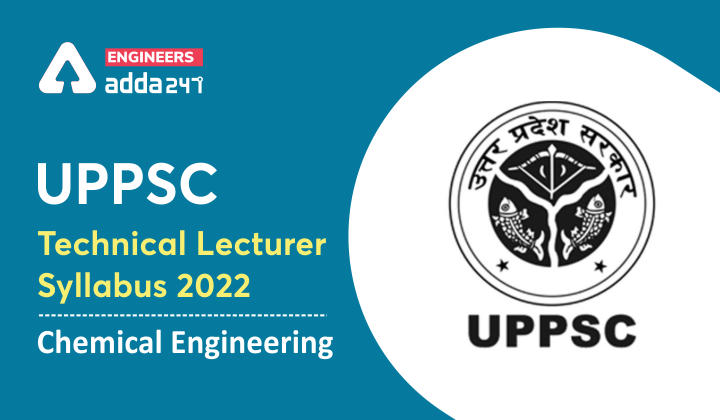 UPPSC Technical Lecturer Syllabus Chemical Engineering 2021, Check Now |_30.1