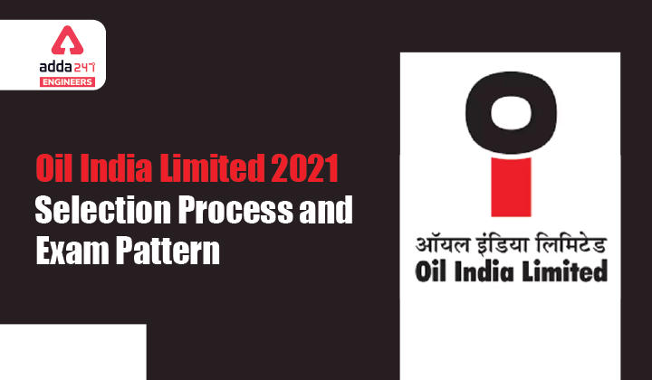 Oil India Limited 2021 Selection Process and Exam Pattern, Check Now! |_30.1