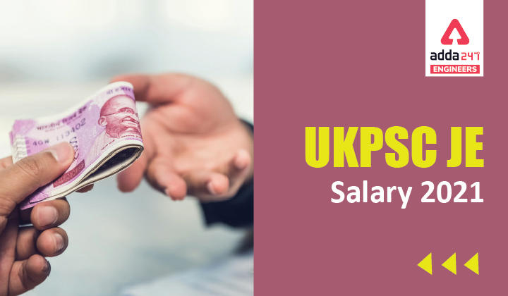 UKPSC JE Salary 2021, Check UKPSC Junior Engineer Salary 2021 |_30.1