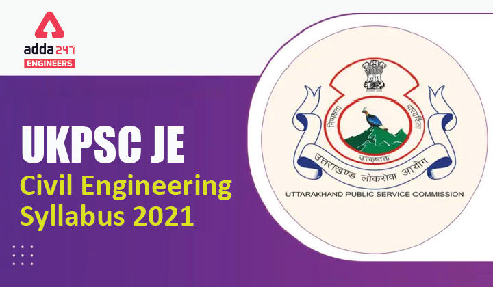 UKPSC JE Syllabus 2021, Check UKPSC Junior Civil Engineer Syllabus |_30.1