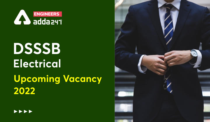 DSSSB Electrical Upcoming Vacancy 2022, Check Details For 89 Electrical Engineering Vacancies |_30.1