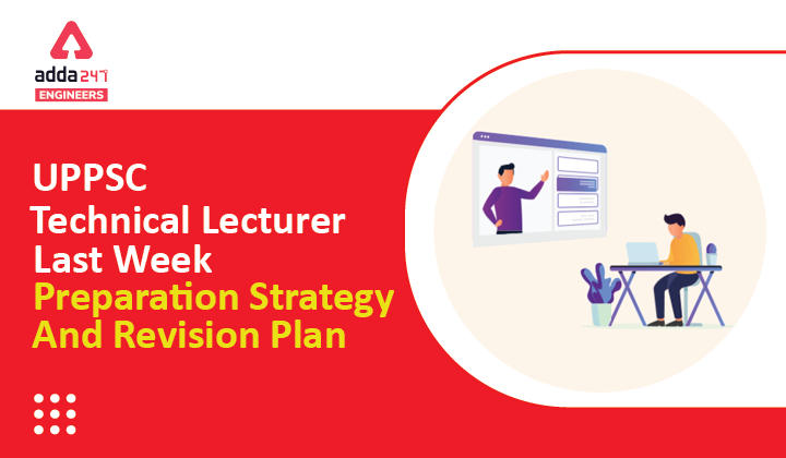 UPPSC Technical Lecturer Preparation Tips 2021 Check Last Week Revision Plan |_30.1