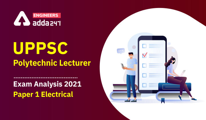UPPSC Polytechnic Lecturer Electrical Exam Analysis 2021 Paper 1 , Check Now. |_30.1