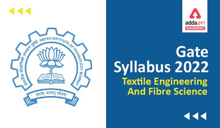 GATE Syllabus 2022 Textile Engineering and Fibre Science, Check Detailed Syllabus Here |_30.1
