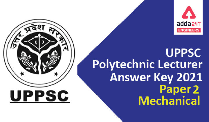 UPPSC Polytechnic Lecturer Answer Key 2021 Mechanical Paper 2, Check Now. |_30.1