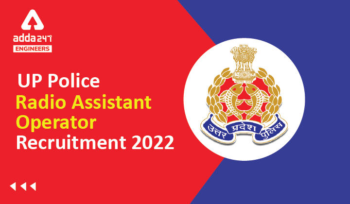UP Police Radio Assistant Operator Recruitment 2022 Apply Online for 1056 Engineering Vacancies |_30.1