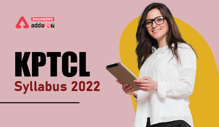 KPTCL Syllabus 2022, Check Detailed KPTCL AE and JE Syllabus Here |_30.1