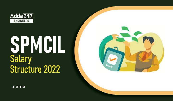 SPMCIL Salary Structure 2022