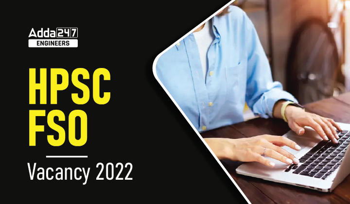 HPSC FSO Vacancy 2022, Check Here For HPSC FSO Vacancy Details |_30.1