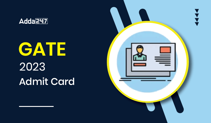 GATE 2023 Admit Card Out, Download Link Active |_30.1