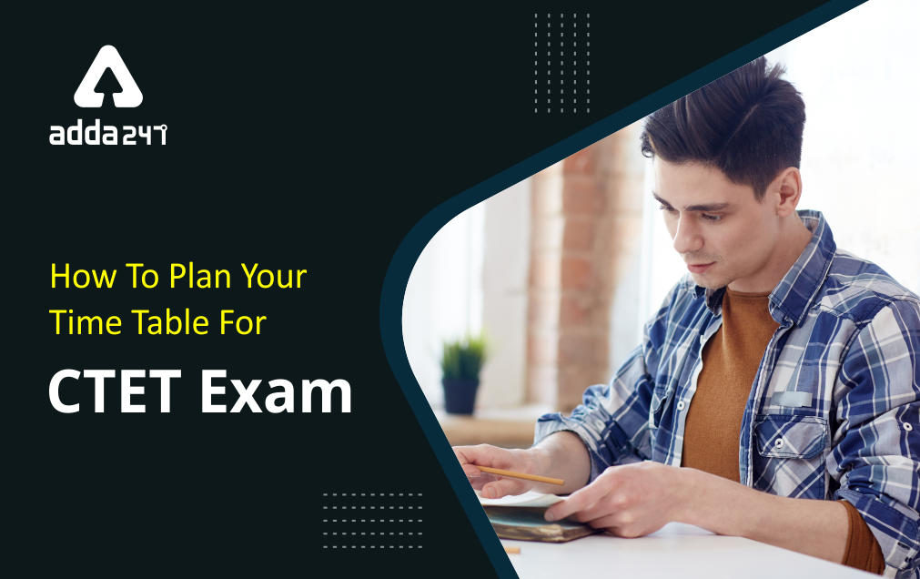 CTET 2021: How To Plan Your Time Table For CTET Exam 2021_30.1