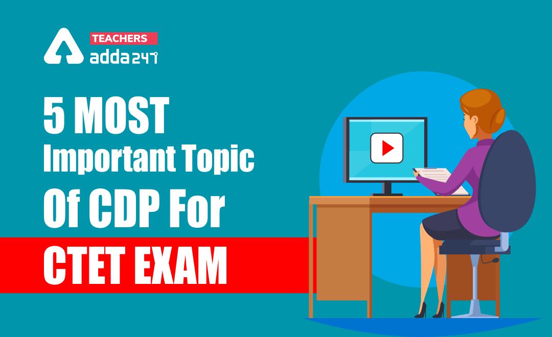 5 Important Topic Of CDP For CTET 2021 Exam_30.1