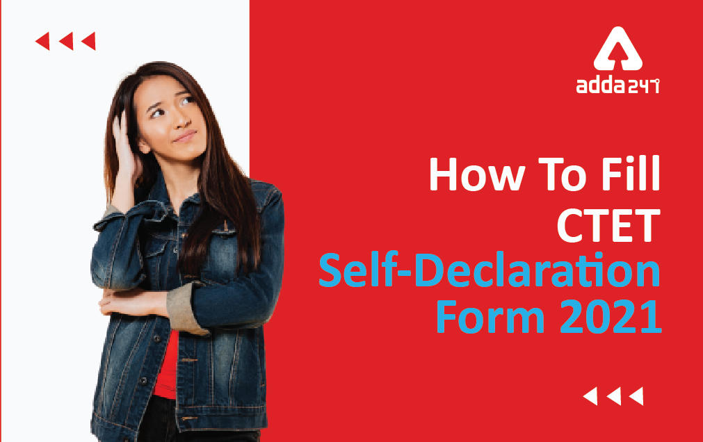How To Fill CTET Self-Declaration Form 2021_30.1