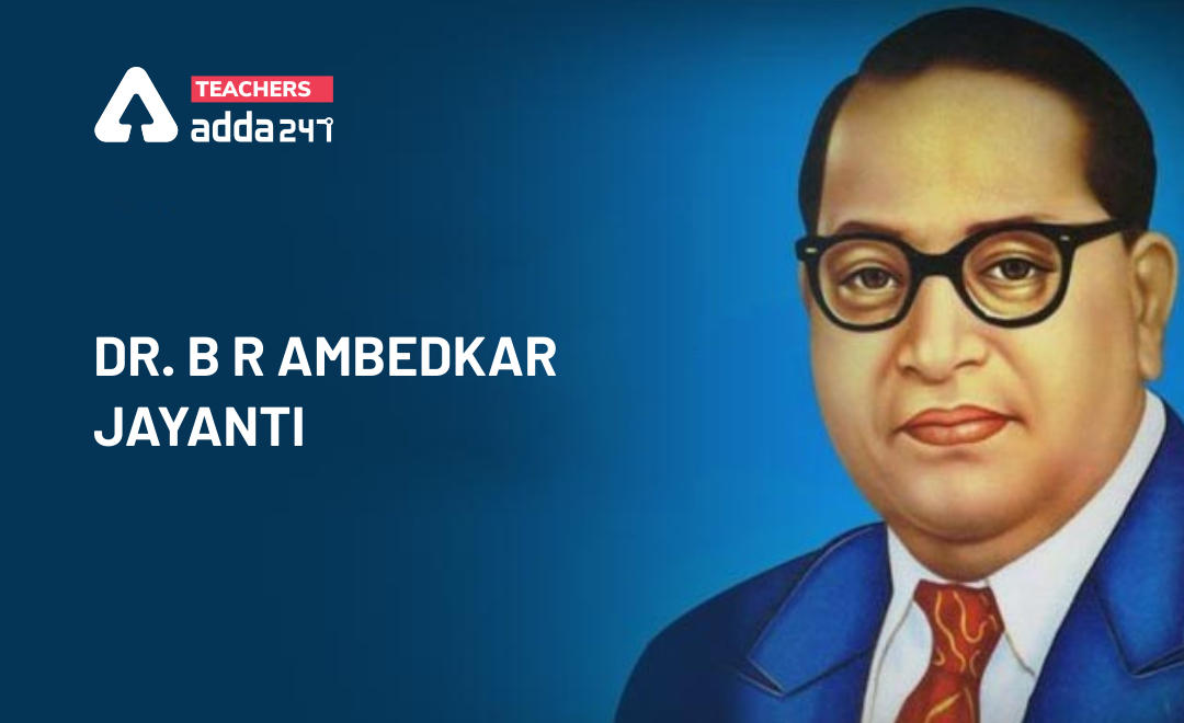 Father of the Indian Constitution: Dr B R Ambedkar Jayanti Father of the Indian Constitution: Dr B R Ambedkar Jayanti