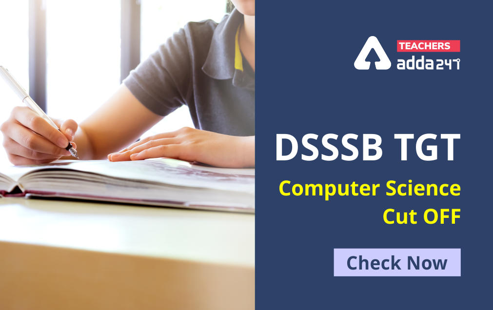 DSSSB 2021: DSSSB TGT Computer Science Previous Year Cut OFF ; Check Now_30.1